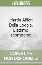Martin Alfieri Della Loggia. L'attimo scomparso libro