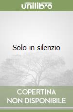 Solo in silenzio libro