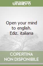 Open your mind to english. Ediz. italiana libro
