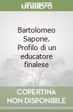 Bartolomeo Sapone. Profilo di un educatore finalese