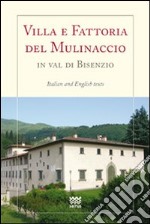 Villa e fattoria del Mulinaccio in val di Bisenzio. Ediz.italiana e inglese. Ediz. bilingue libro