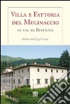 Villa e fattoria del Mulinaccio in val di Bisenzio. Ediz.italiana e inglese. Ediz. bilingue libro