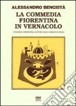 La commedia fiorentina in vernacolo. I teatri e i principali autori dalle origini a oggi