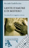 Gente d'amore e di mistero. Taccuino di un viaggiatore toscano libro di Cardellicchio Riccardo