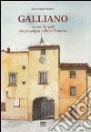 Galliano. «A mo' dei galli che prevengon solleciti l'aurora». Storia del paese dalle origini alla seconda guerra mondiale libro