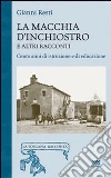 La macchia d'inchiostro e altri racconti. Cento anni di istruzione e di educazione libro di Resti Gianni