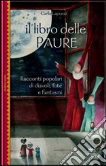 Il libro delle paure. Racconti popolari di diavoli, fate e fantasmi libro