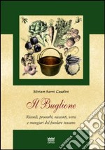 Il Buglione. Ricordi, proverbi, racconti, versi e mangiari del focolare toscano libro