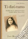 Ti dirò tutto. Diario di un'adolescente fiorentina (1914-1918) libro