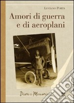 Amori di guerra ed aeroplani libro