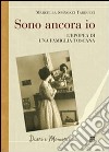 Sono ancora io. L'epopea di una famiglia toscana libro