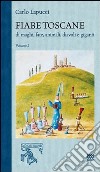 Fiabe toscane di maghi, fate, animali, diavoli e giganti. Vol. 1 libro di Lapucci Carlo