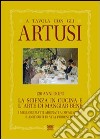 A tavola con gli Artusi. 120 anni dopo «la scienza in cucina e l'arte di mangiar bene» libro di Artusi Luciano Artusi Ricciardo