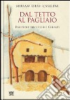 Dal tetto al pagliaio. Bricciche del vecchio Chianti libro di Serni Casalini Miriam