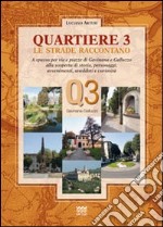 Quartiere 3. Le strade raccontano. A spasso per vie e piazze di Gavinana e Galluzzo alla scoperta di storia, personaggi, avvenimenti, aneddoti e curiosità libro