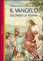 Il Vangelo seconda la nonna. Ediz. illustrata libro