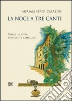 La noce a tre canti. Strade di città, viottole di campagna libro