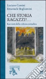 Che storia ragazzi!... Racconti di cultura popolare