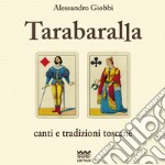 Tarabaralla. Canti e tradizioni toscane. Con CD Audio libro