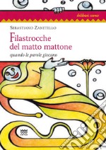 Filastrocche del matto mattone. Quando le parole giocano libro