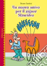 Un nuovo amico per il signor Stravideo libro