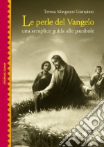 Le perle del Vangelo. Una semplice guida alle parabole libro