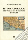 Il vocabolario del vernacolo fiorentino e toscano libro
