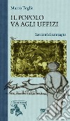 Il popolo va agli uffizi. Racconti di campagna libro di Teglia Marco