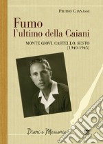 Fumo, l'ultimo della Caiani. Monte Giovi, Castello, Sesto (1940-1945) libro