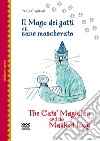 Il mago dei gatti e il cane mascherato-The cat's magician and the masked dog. Ediz. bilingue libro di Capitani Paola