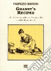 Granny's recipes. 145 wholesome traditional Tuscan dishes to relish all year round libro