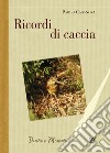 Ricordi di caccia libro