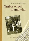 Ombre e luci di una vita libro