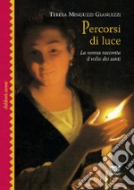 Percorsi di luce. La nonna racconta il volto dei santi. Ediz. illustrata libro