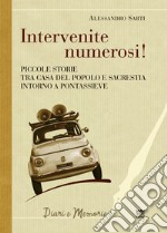 Intervenite numerosi! Piccole storie tra casa del popolo e sacrestia intorno a Pontassieve libro