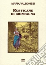 Rusticane di montagna libro