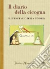 Il diario di una cicogna. Il libro bianco della memoria libro