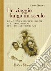 Un viaggio lungo un secolo. Dal manicomio ai servizi territoriali attraverso la vicenda di tre generazioni di psichiatri libro di Martini Paolo