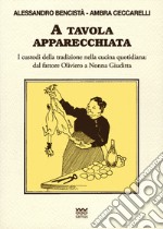 A tavola apparecchiata. Custodi della tradizione nella cucina quotidiana. Dal fattore a nonna Giuditta