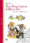 Tinto Pezza e la giacca di Marco Polo. Più un'altra strana avventura libro di Passi Sara