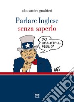 Parlare inglese senza saperlo libro usato