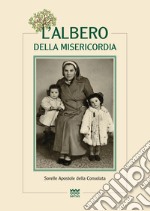 L'albero della misericordia. Sorelle apostole della consolata libro