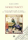 Sanguinacci. Storia ragionata dell'utilizzo del sangue nella cucina tradizionale libro