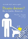 Pronto dottore? Ho un golden retwitter. Il meglio... e il peggio dai centralini veterinari libro di Bini Alessandro Magrini Bruno