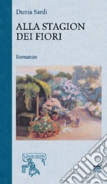 Alla stagion dei fiori libro