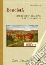 Bencistà. Storia di una pensione e di una famiglia. Ediz. multilingue libro