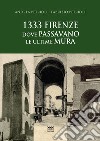 1333: Firenze dove passavano le ultime mura libro di Petrioli Andrea Petrioli Fabrizio