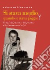 Si stava meglio quando si stava peggio ? Traumi del passato e del presente: dal fotoromanzo al selfie! libro