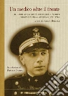 Un medico oltre il fronte. Il diario di Dino Giannotti ufficiale medico prigioniero degli austriaci (1917-1918) libro