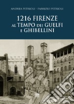 1216. Firenze al tempo dei guelfi e ghibellini libro